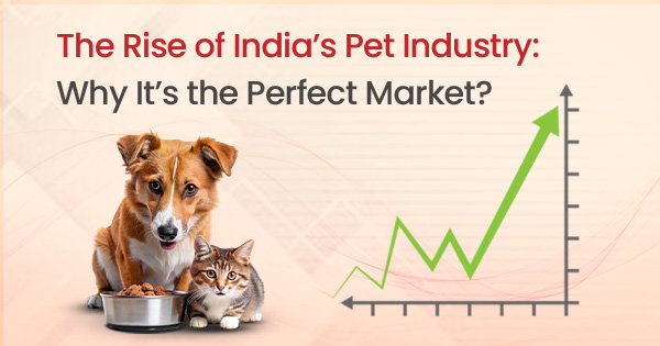 The Rise of India’s Pet Industry: Why It’s the Perfect Market